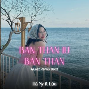 Ban Than Iu Ban Than (Quiez Remix Beat)