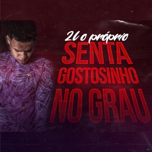 Senta Gostosinho no Grau