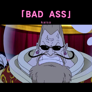 BAD ASS(Prod. Yugo Getit)