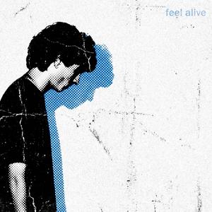 feel alive