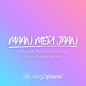 Maan Meri Jaan (Originally Performed by King) (Piano Karaoke Version)
