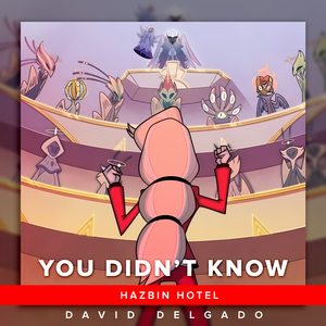 You Didn't Know (From "Hazbin Hotel") (Spanish Cover)