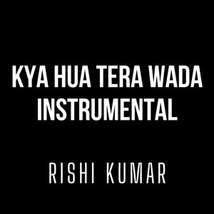 Kya Hua Tera Wada (Instrumental)