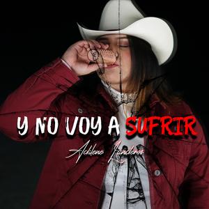 Y No Voy A Sufrir