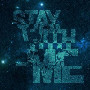 STAY WITH ME