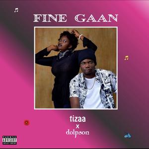 Fine Gaan (feat. Tizaa)