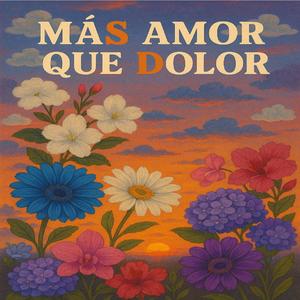 maS amor que Dolor