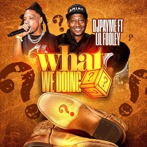 What we doing (feat. Fooley)