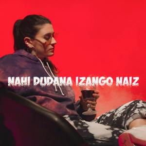 Nahi Dudana Izango Naiz