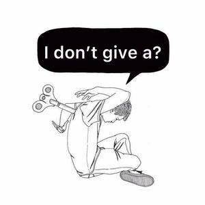 I Don't Give A?