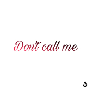 Don't Call Me