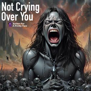 Not Crying Over You