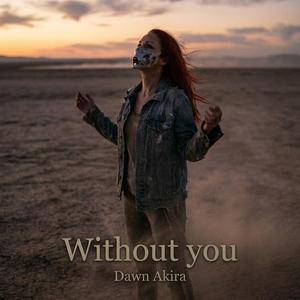 Without you