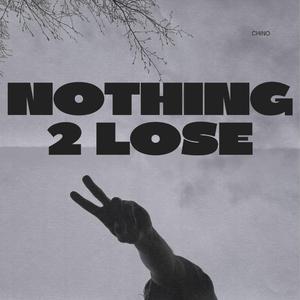 NOTHING 2 LOSE
