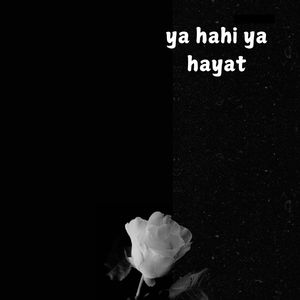ya hahi ya hayat