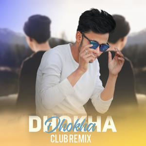 Dhokha (Club Remix)