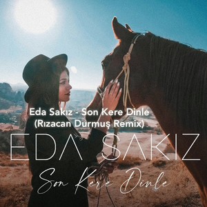 Eda Sakız (Son Kere Dinle) (Remix)