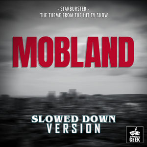 Starburster (From "Mobland") (Slowed Down Version)