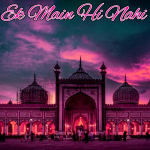 Ek Main Hi Nahi