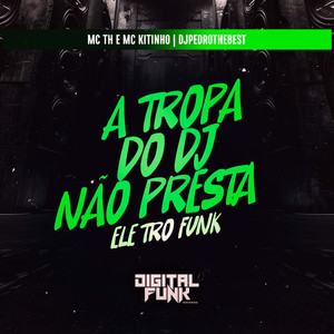 A Tropa do Dj Não Presta Eletro Funk