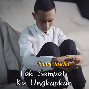 Tak Sempat Ku Ungkapkan