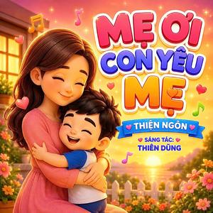 Mẹ Ơi Con Yêu Mẹ - Thiện Ngôn, Thiên Dũng