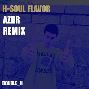 H-SOUL FLAVOR(Azhr Remix)