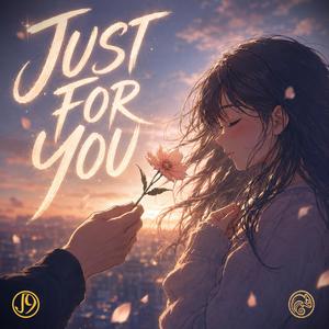 JUST FOR YOU