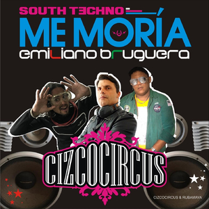 South Techno, Me Moría (feat. Emiliano Bruguera & Rub Amaya)
