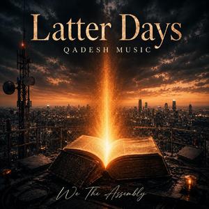 Latter Days (QADESH MUSIC)