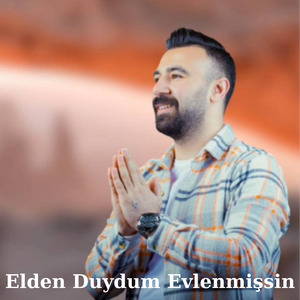 Elden Duydum Evlenmişsin