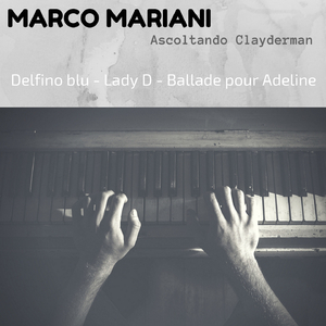Ascoltando Clayderman (Delfino Blu/Lady D/Ballade Pour Adeline)