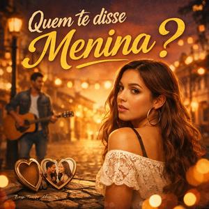 Quem te disse Menina