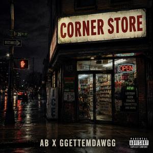 Corner Store (feat. GGETTEMDAWGG)