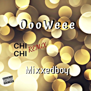 Oooweee (Chi Chi Remix)