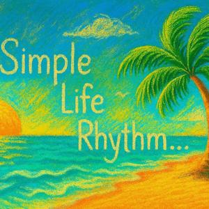 Simple Life Rhythm...