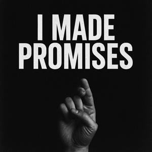 I made promises