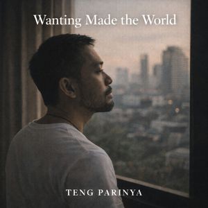 Wanting Made the World