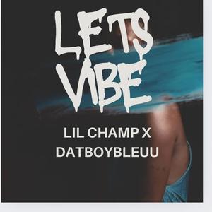 Let's Vibe (feat. Datboybleu) (Champ Version)