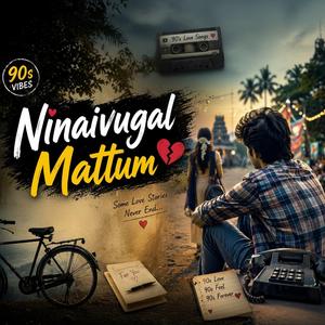 Ninaivugal Mattum | 90s Tamil Love Song | Nostalgic Romantic Melody