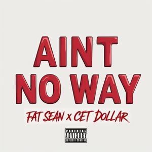 Ain't No Way (feat. Cet Dollar)
