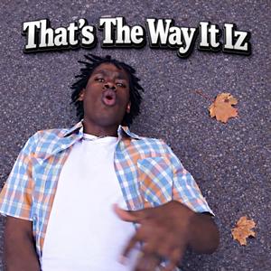 That's The Way It Iz