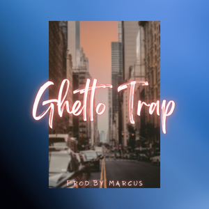 ”Ghetto Trap“(Trap type. beats) Prod.by Marcus