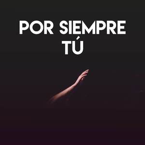Por Siempre Tú