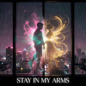 STAY IN MY ARMS