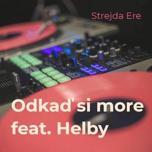 Odkaď si more (feat. Helby)