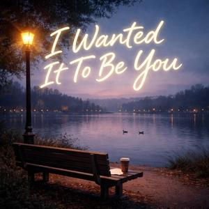I Wanted It To Be You (Slowed Down & Reverb Version)