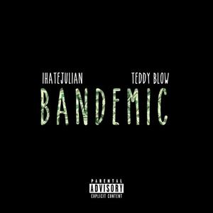 Bandemic (feat. Teddy Blow)