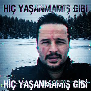 HİÇ YAŞANMAMIŞ GİBİ