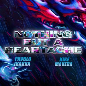 Nothing But A Heartache (Pavblo Ibarra & Kike Mavera) (Radio Edit)